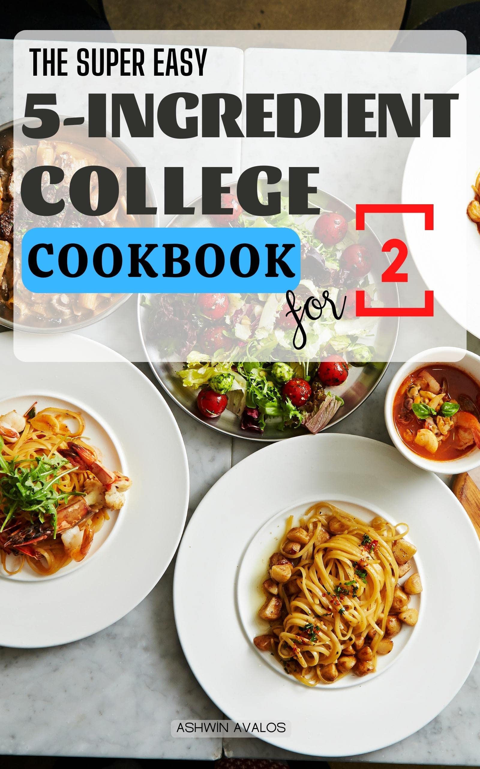 The Complete 5Ingredient College Cookbook 5Ingredient Affordable