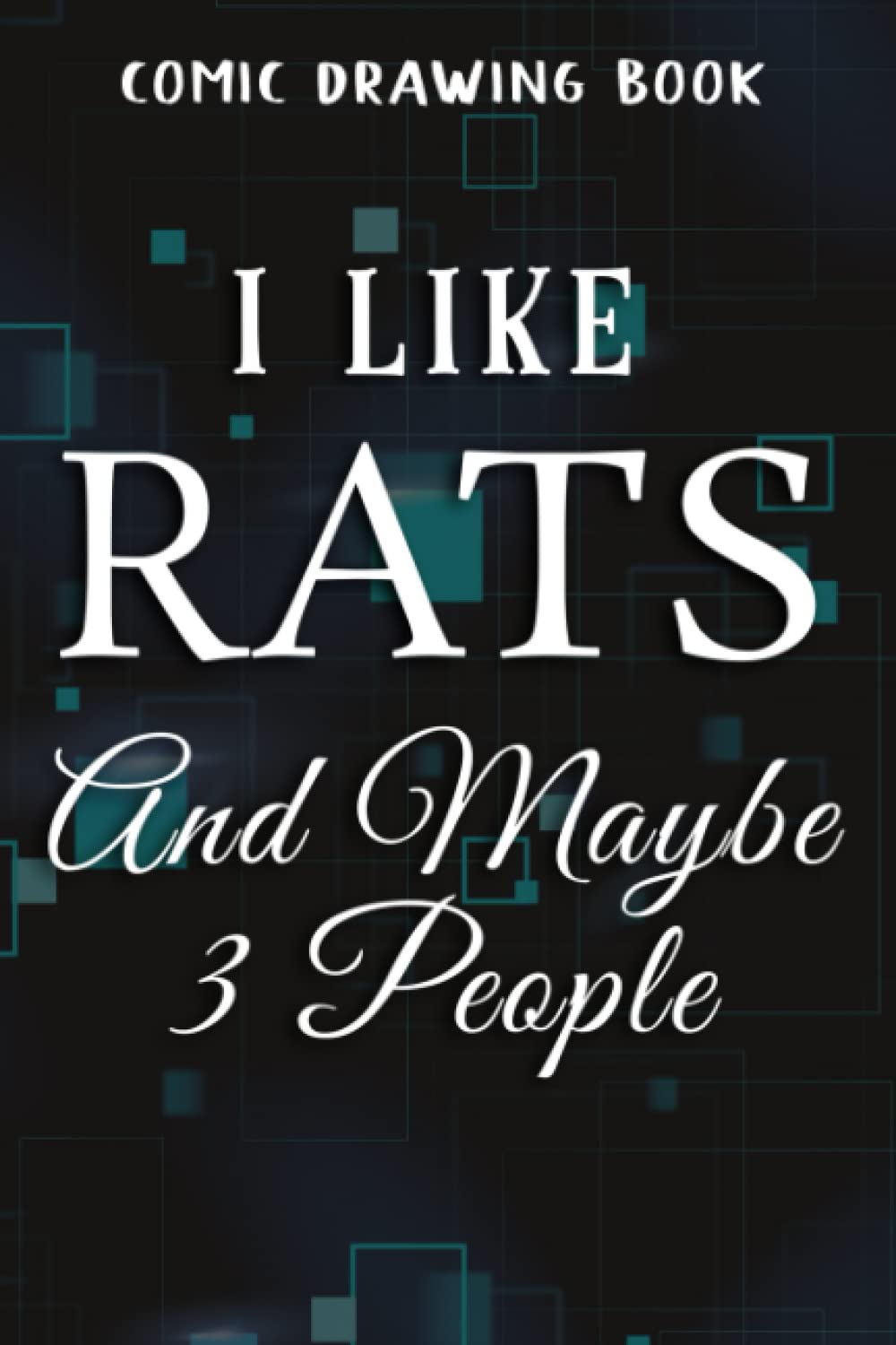 Comic Drawing BookI Like Rats and Maybe 3 People Funny Rat Lover Gifts