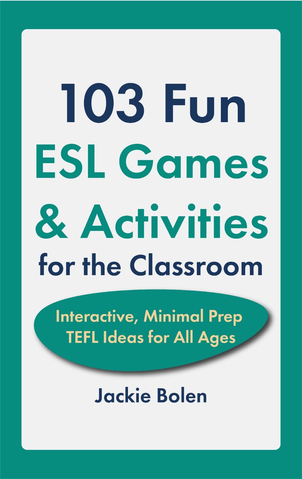 103 Fun ESL Games & Activities for the Classroom Interactive, Minimal