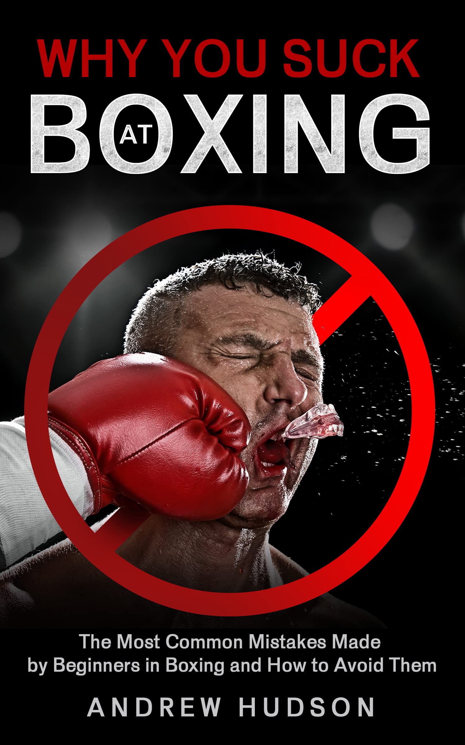 Why You Suck at Boxing: Identify and Correct Common Boxing Mistakes