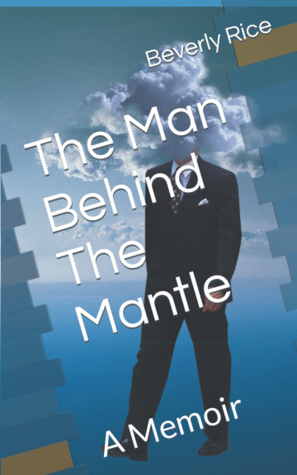 The Man Behind The Mantle: A Memoir by Beverly Rice | Goodreads