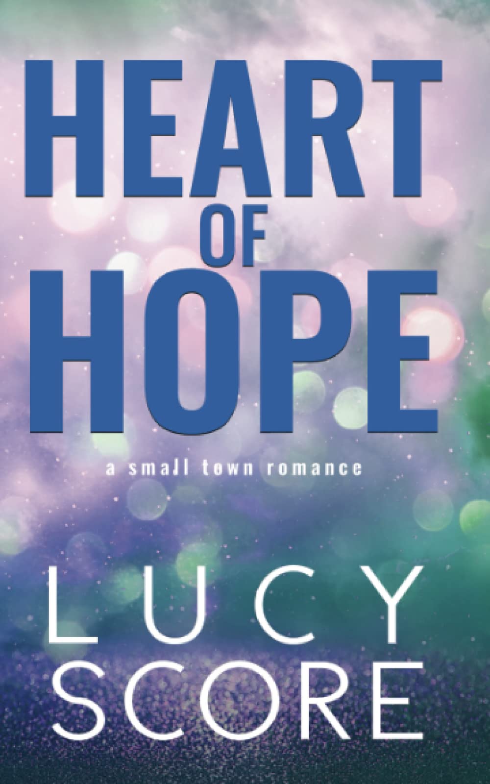 Heart of Hope by Lucy Score Goodreads