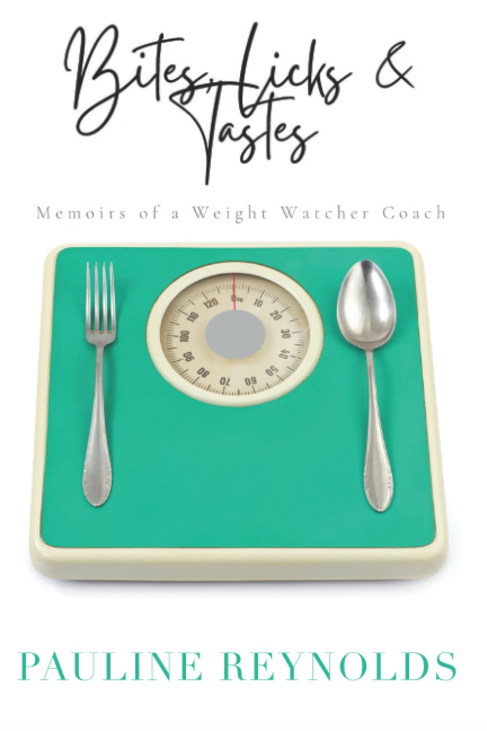 Bites, Licks & Tastes. Memoirs Of A Weight Watchers Coach by Pauline Reynolds Goodreads