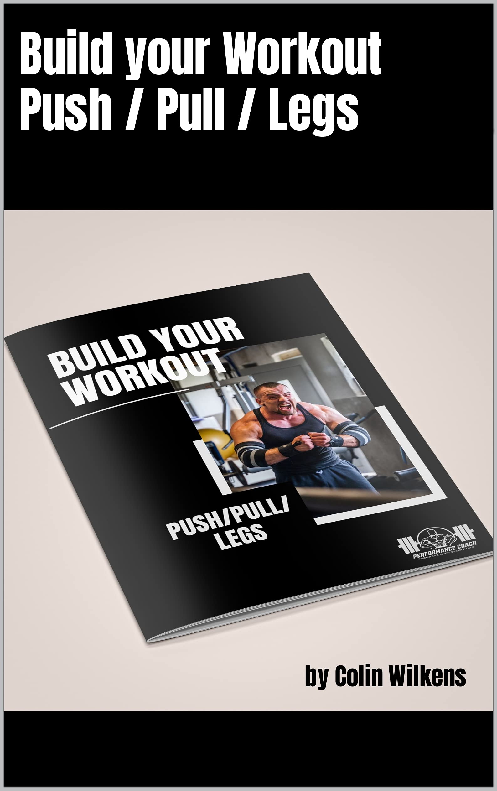 Build your Workout by Colin Wilkens by Build your Workout Push / Pull