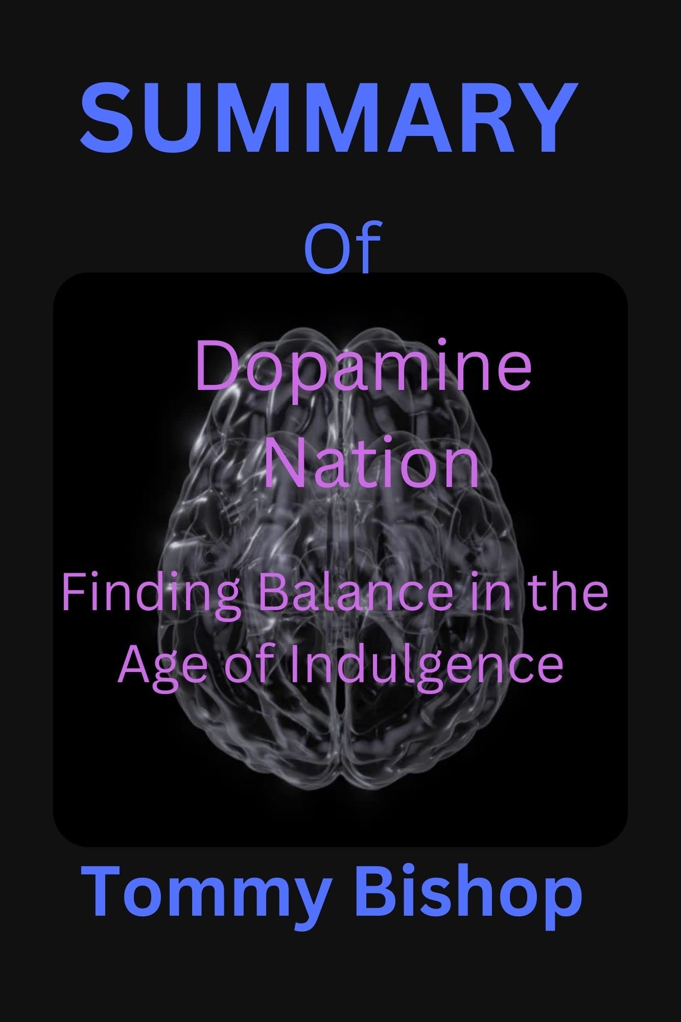 SUMMARY Of Dopamine Nation: Finding Balance in the Age of Indulgence ...
