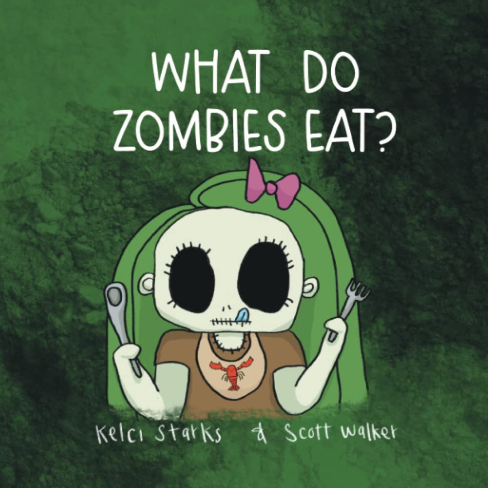 What Do Zombies Eat? Zoey Zombie by Kelci Starks Goodreads