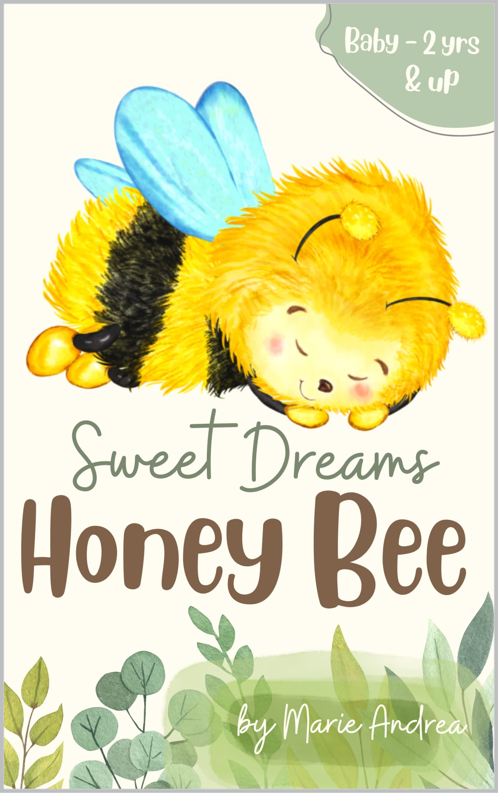 Sweet Dreams Honey Bee: Enchanting Bedtime Story for Newborns, Infants (0-6 Months) & Toddlers (12-18 Months) | Perfect Pre-K Beginner Book | Ages 0-2 Years