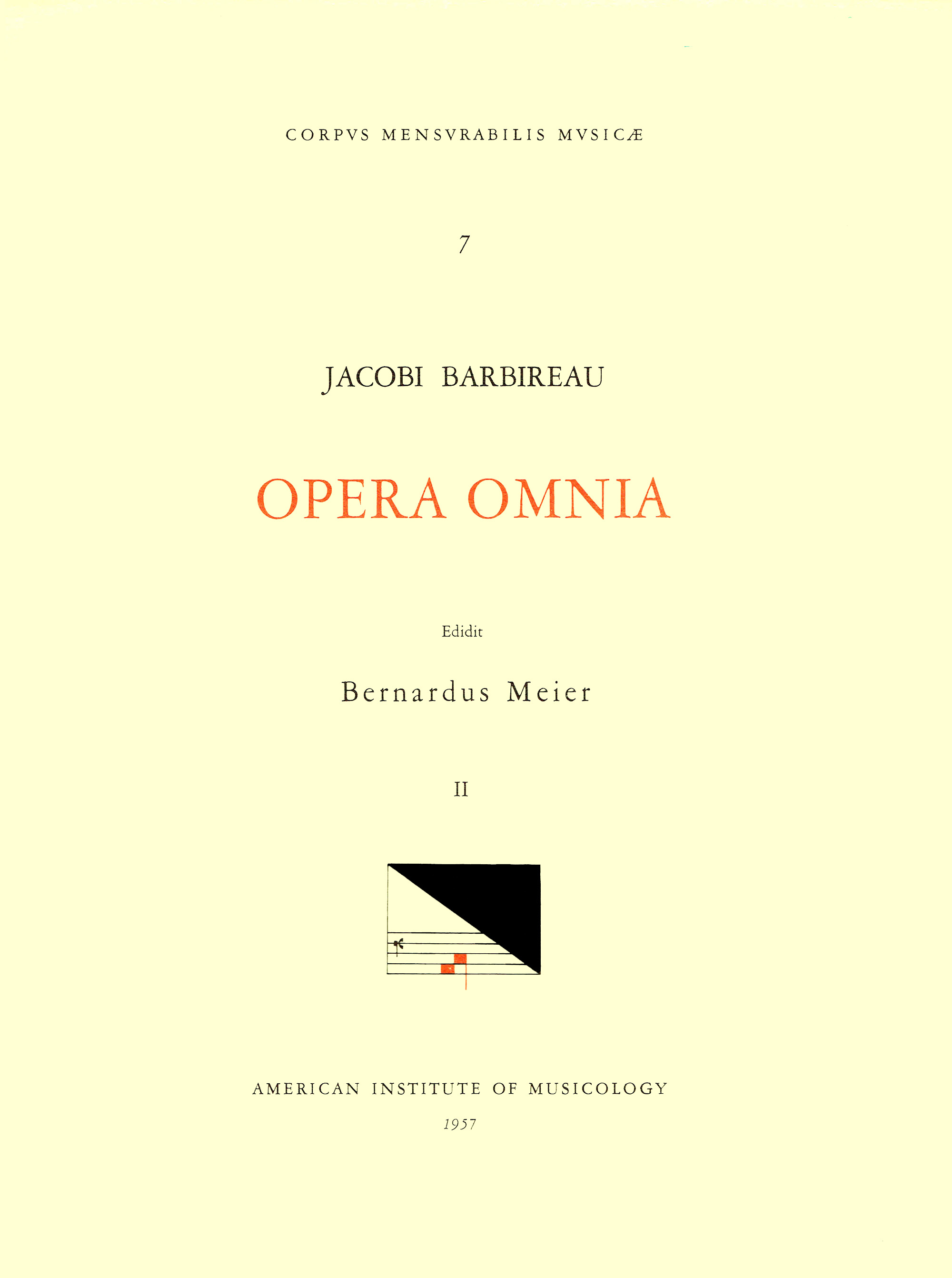 CMM 7 JACOBUS BARBIREAU (d. 1491), Opera Omnia, edited by Bernhard