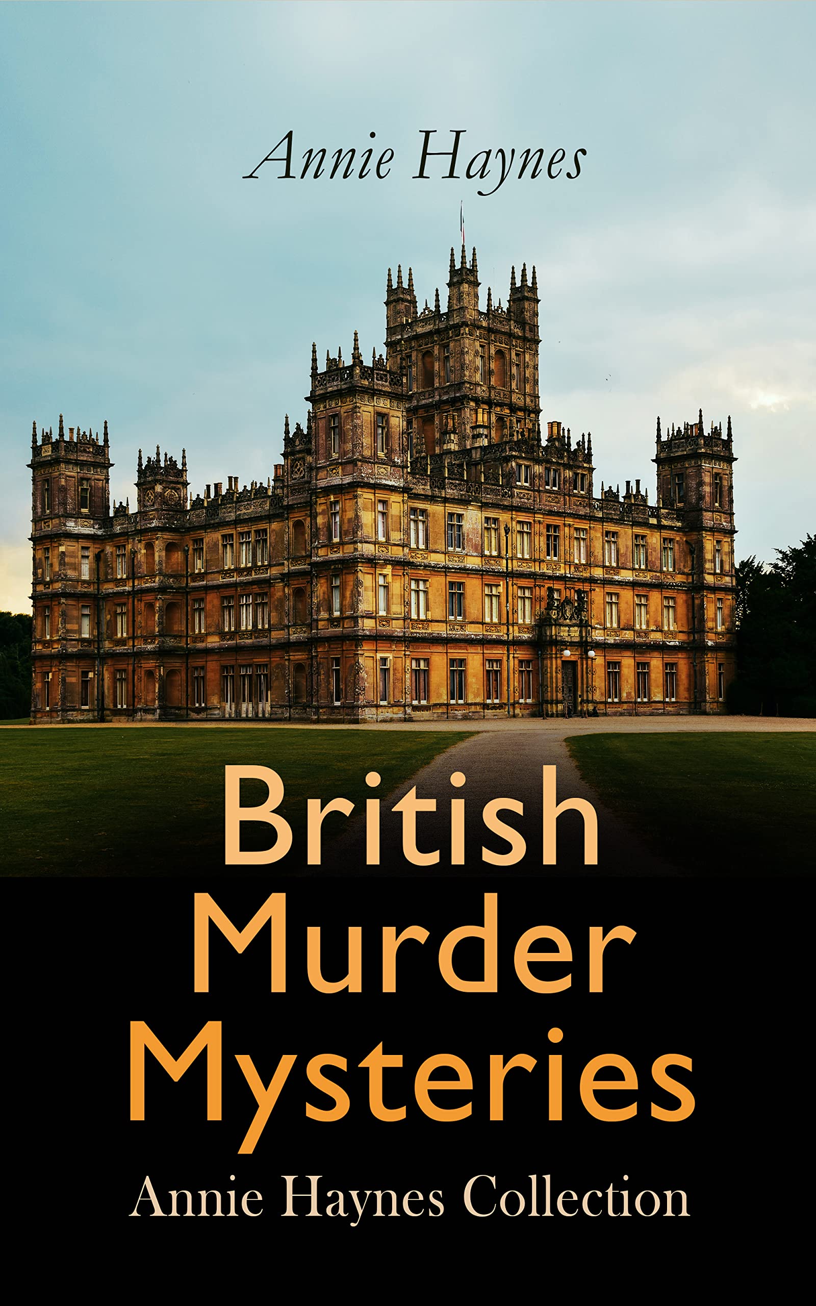British Murder Mysteries: Annie Haynes Collection: Inspector Furnival's Cases, The Bungalow Mystery, The Blue Diamond, The Secret of Greylands…