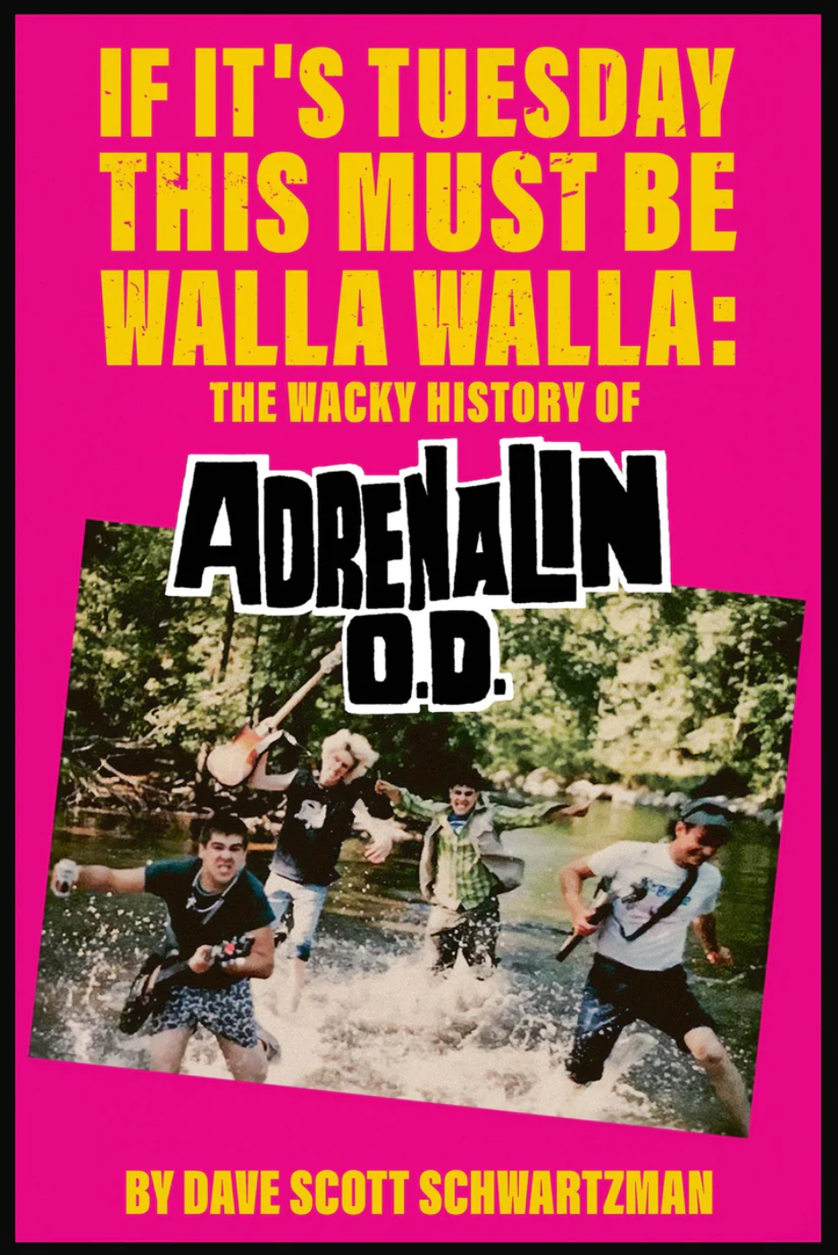 If It's Tuesday This Must Be Walla Walla: The Wacky History of Adrenalin O.D.