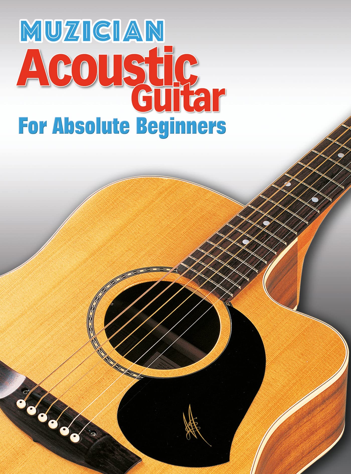 Muzician Acoustic Guitar for Absolute Beginners by Peter Gelling