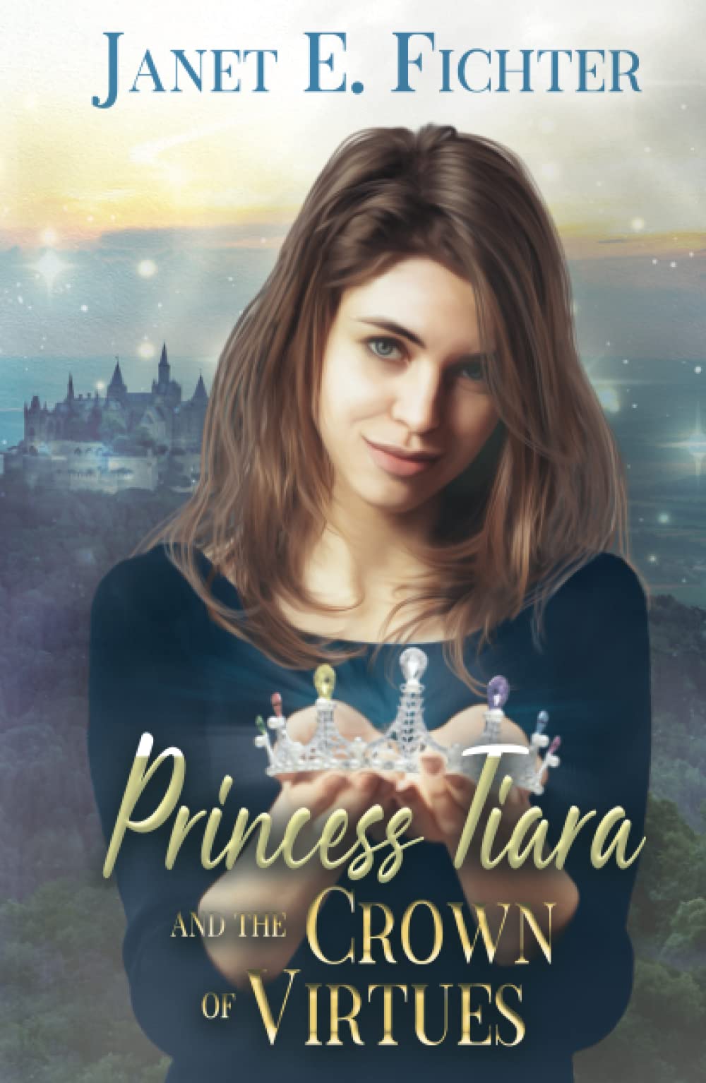Princess Tiara and the Crown of Virtues A Teenage Fairy Tale Adventure