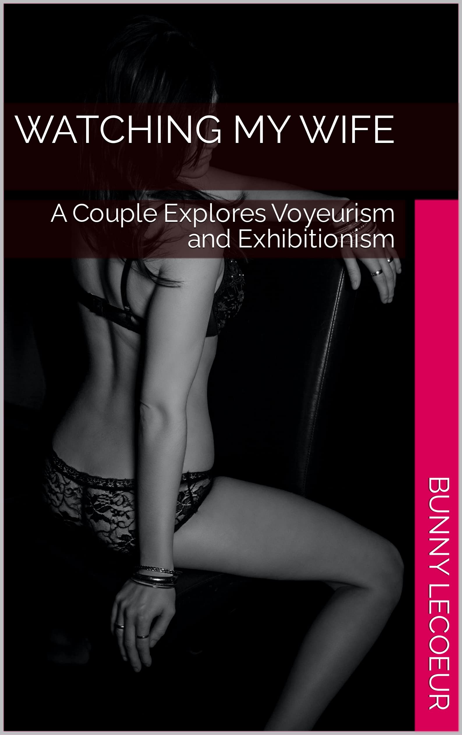 Watching My Wife: A Couple Explores Voyeurism and Exhibitionism