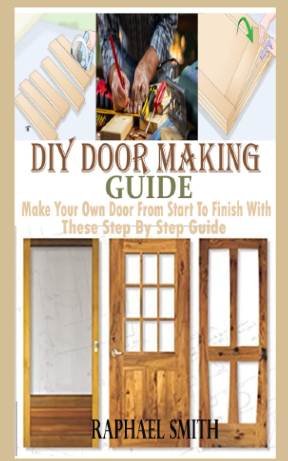 DIY Door Making Guide Make Your Own Door from Start to Finish with