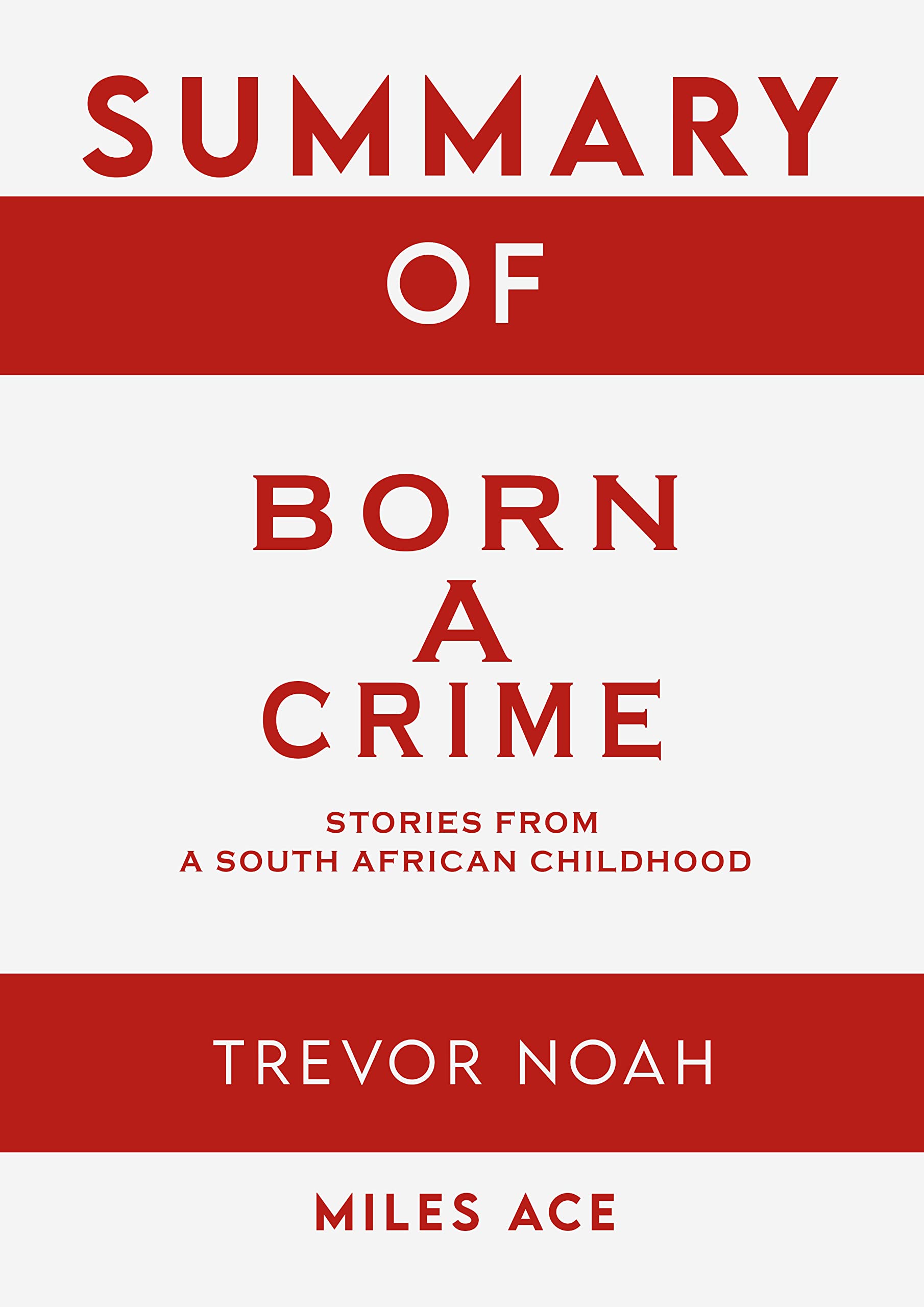 Summary of Born A Crime Stories from a South African Childhood by