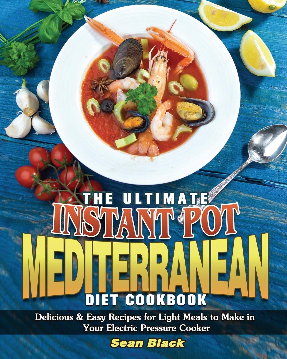 The Ultimate Instant Pot Mediterranean Diet Cookbook by Sean Black