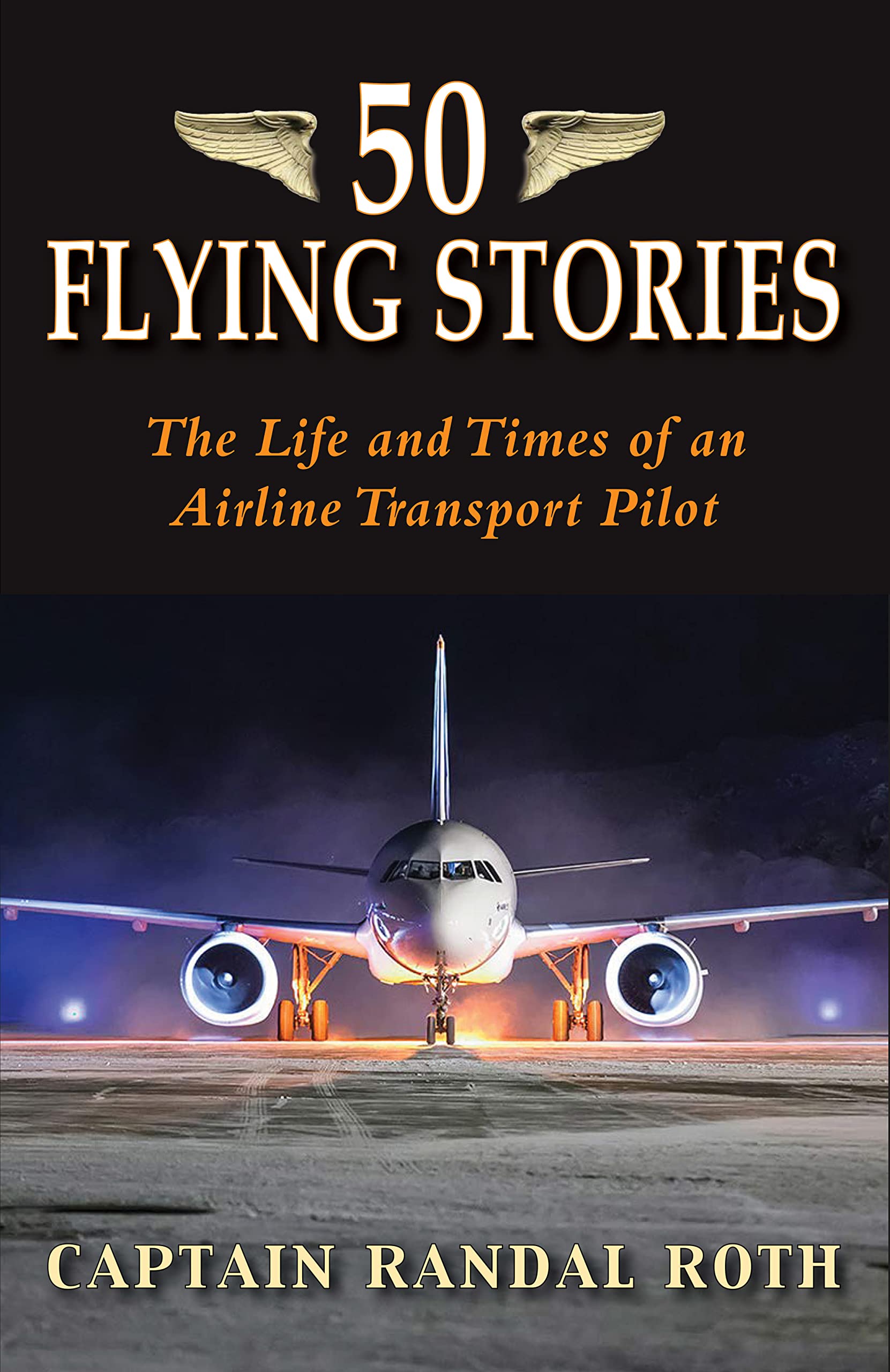 50 Flying Stories: The Life and Times of an Airline Transport Pilot