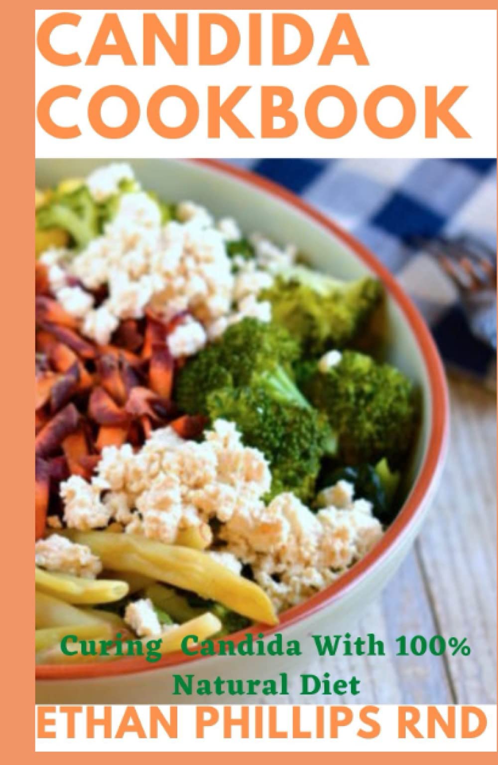 CANDIDA COOKBOOK Ultimate Guide On Candida and Natural Methods of