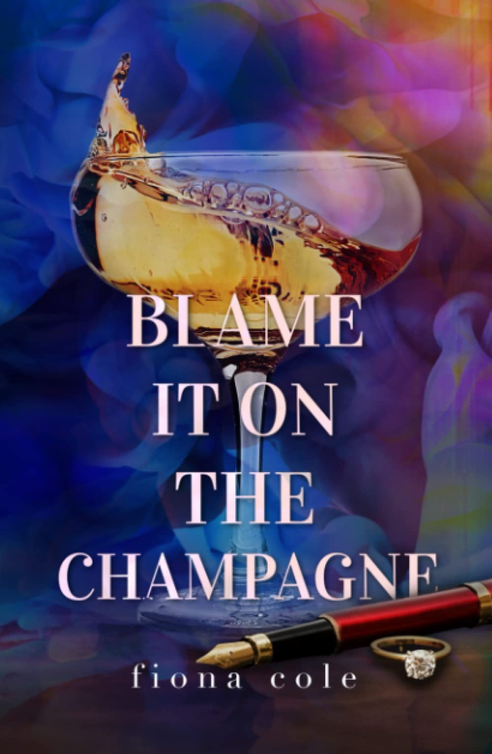 Blame it on the Champagne Special Edition by Fiona Cole Goodreads