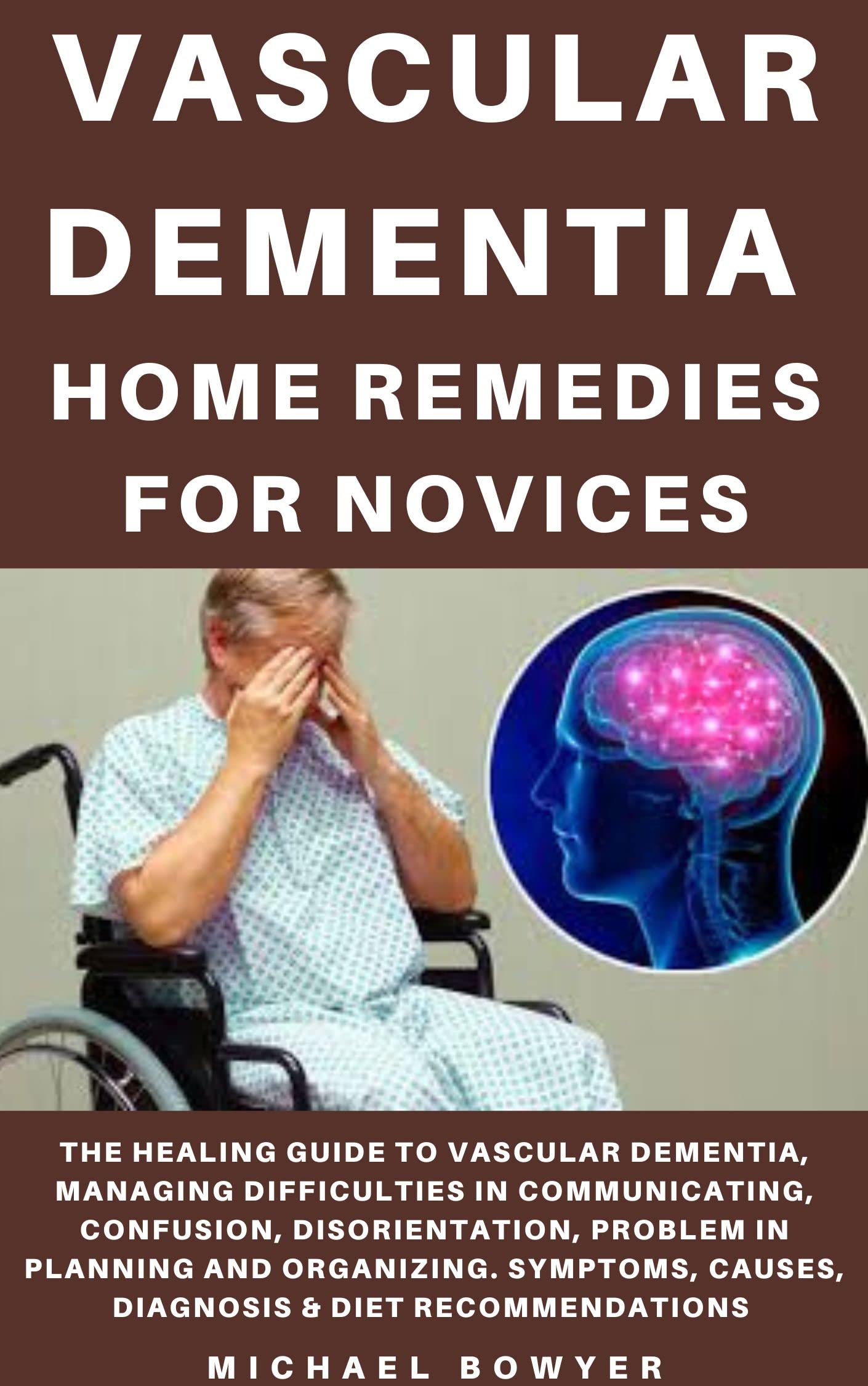 VASCULAR DEMENTIA HOME REMEDIES FOR NOVICES: The Healing Guide To ...