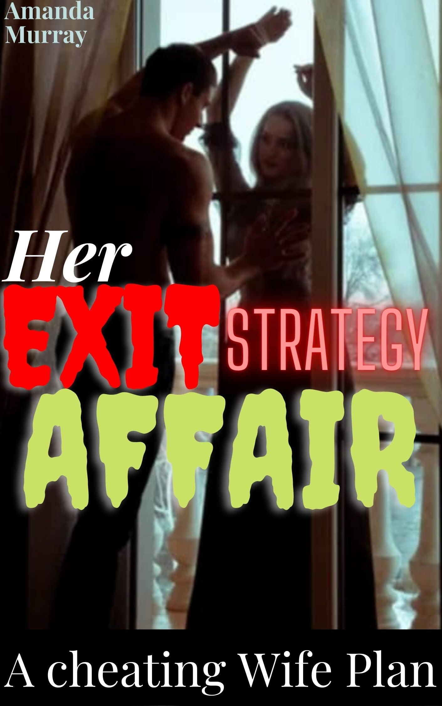 Her Exit Strategy Affair: A cheating wife plan: