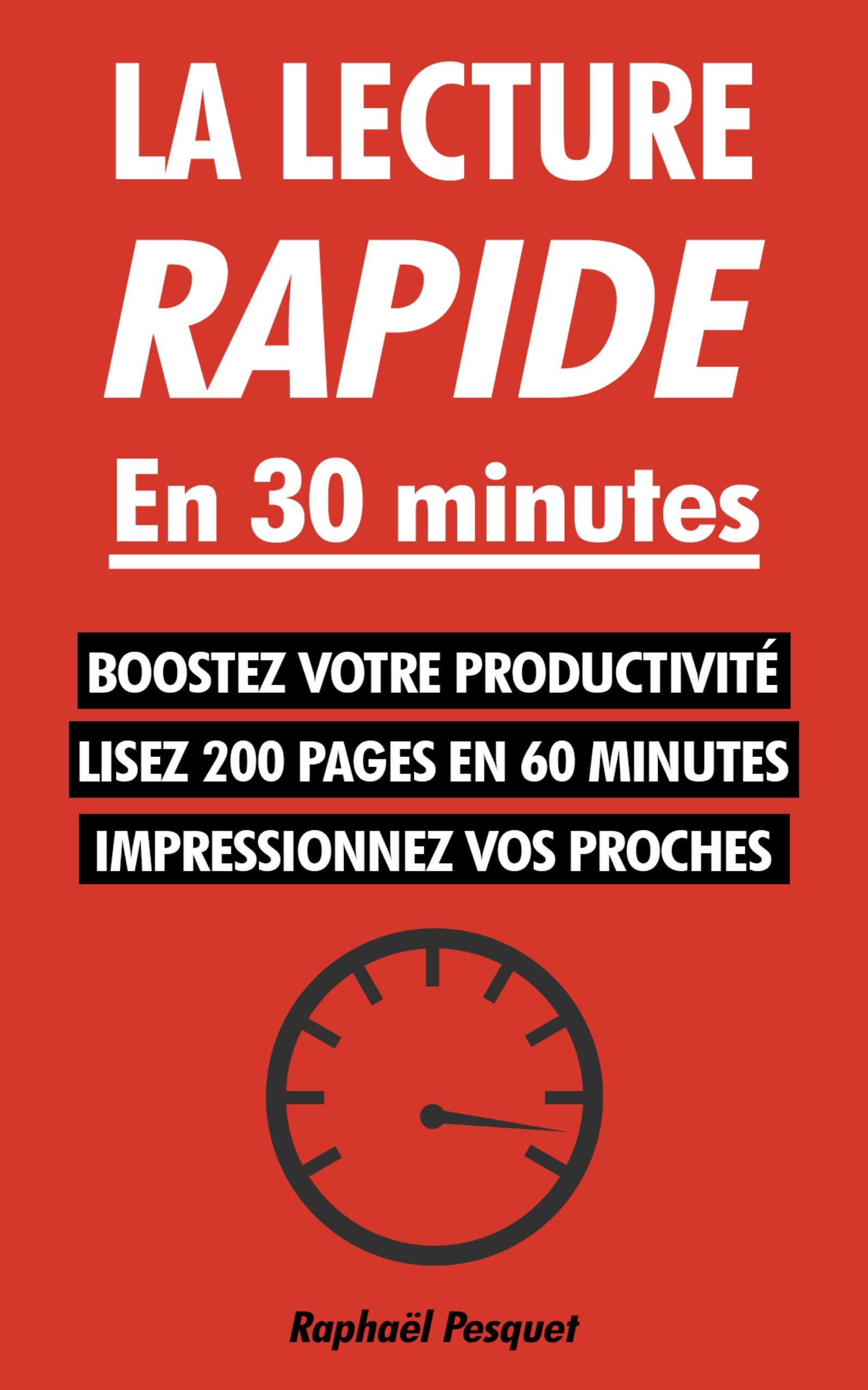 La lecture rapide en 30 minutes: Le guide pratique pour apprendre à lire 200+ pages en 60 minutes et tout comprendre (Changer de vie maintenant)