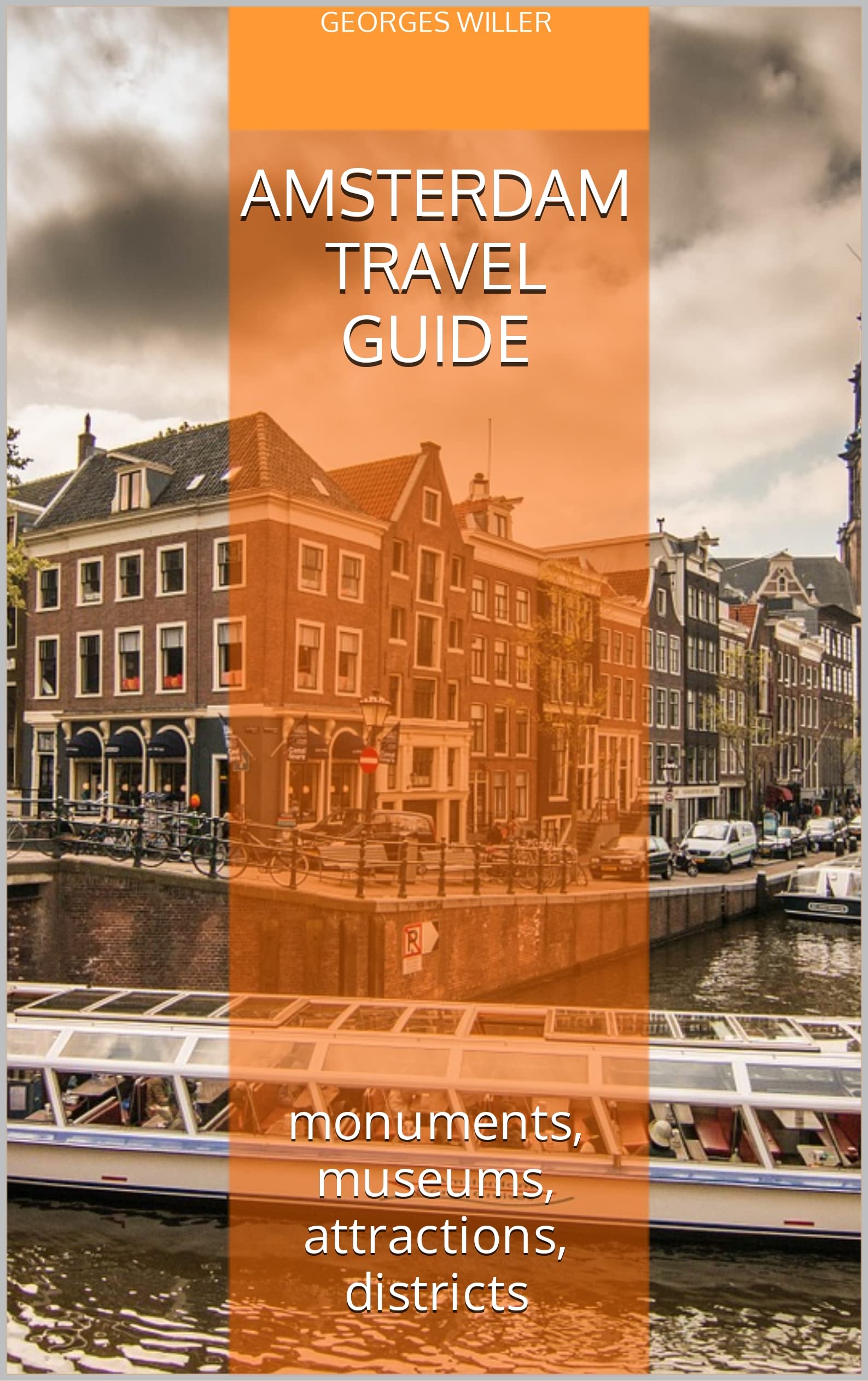 Amsterdam travel guide monuments, museums, attractions, districts by