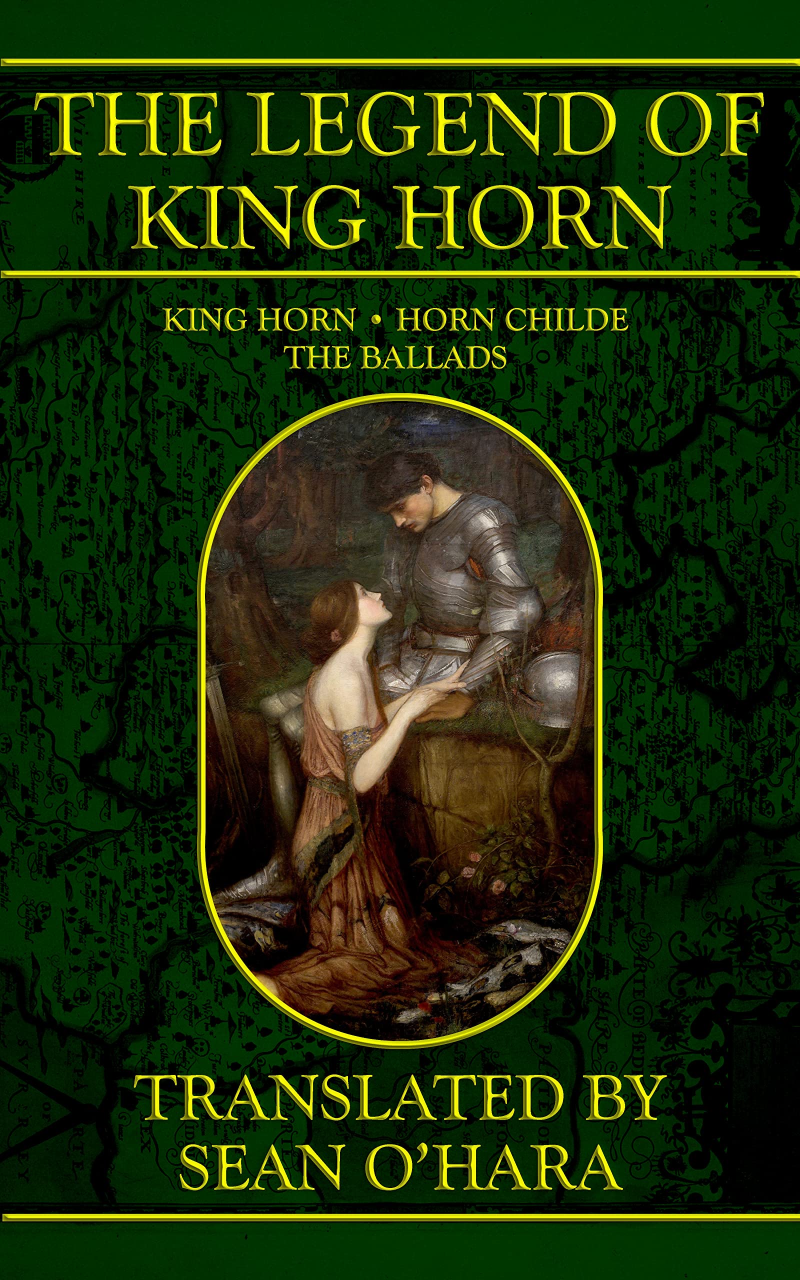 The Legend of King Horn Being Translations of the Medieval Romances of