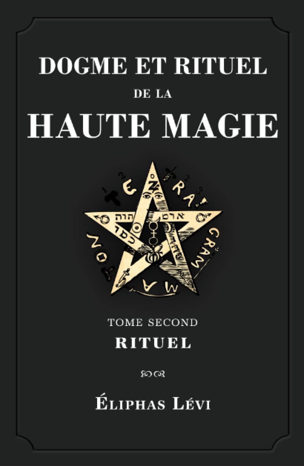 Dogme et Rituel de la Haute Magie Tome Second Rituel by Éliphas Lévi Goodreads Dogme et Rituel de la Haute Magie Tome Second Rituel by Éliphas Lévi Goodreads