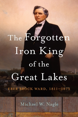 The Forgotten Iron King of the Great Lakes book cover