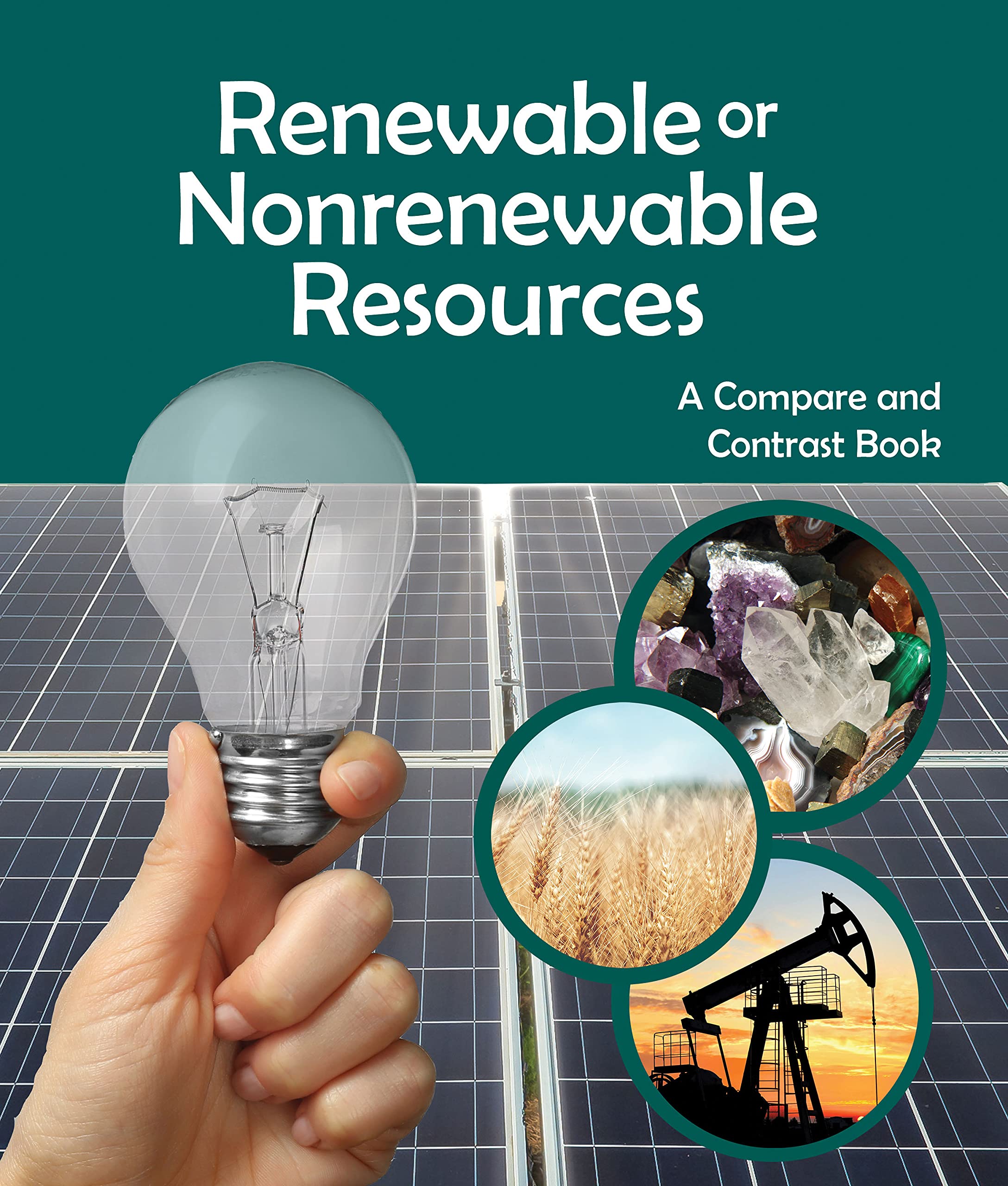 Renewable or Nonrenewable Resources? A Compare and Contrast Book by