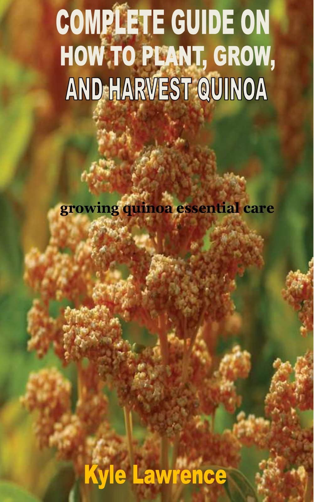 THE COMPLETE GUIDE ON HOW TO PLANT, GROW, AND HARVEST QUINOA growing