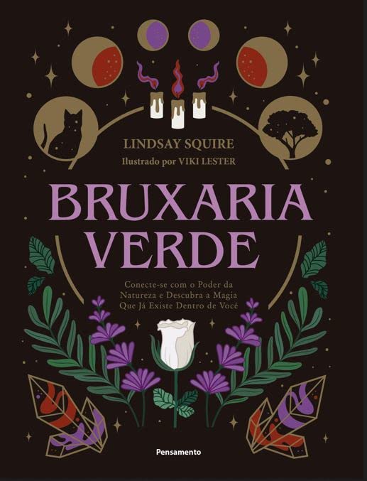 Bruxaria verde. Conectese com o poder da natureza e descubra a magia que ja existe dentro de voce
