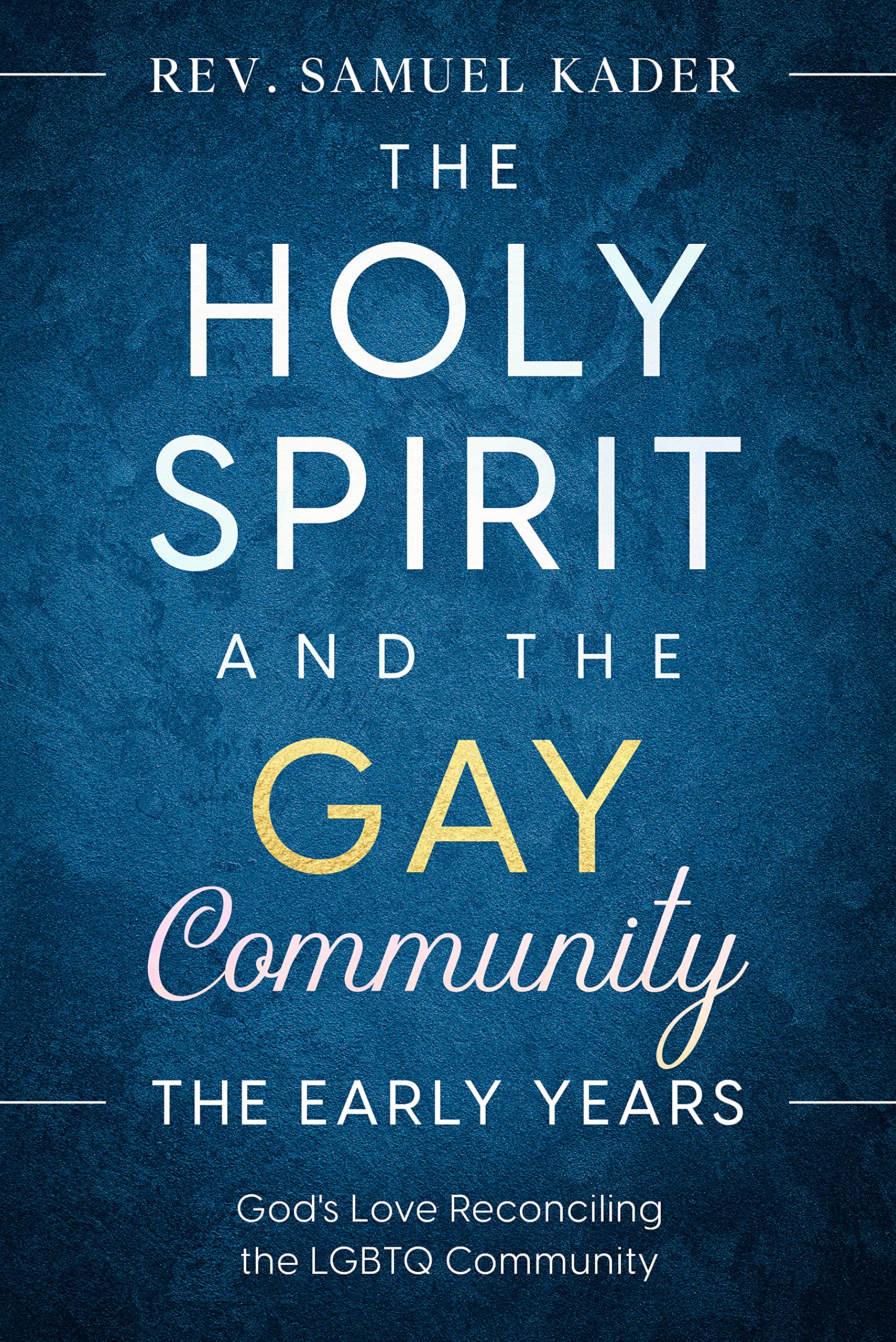 The Holy Spirit and the Gay Community the Early Years: God’s Love ...