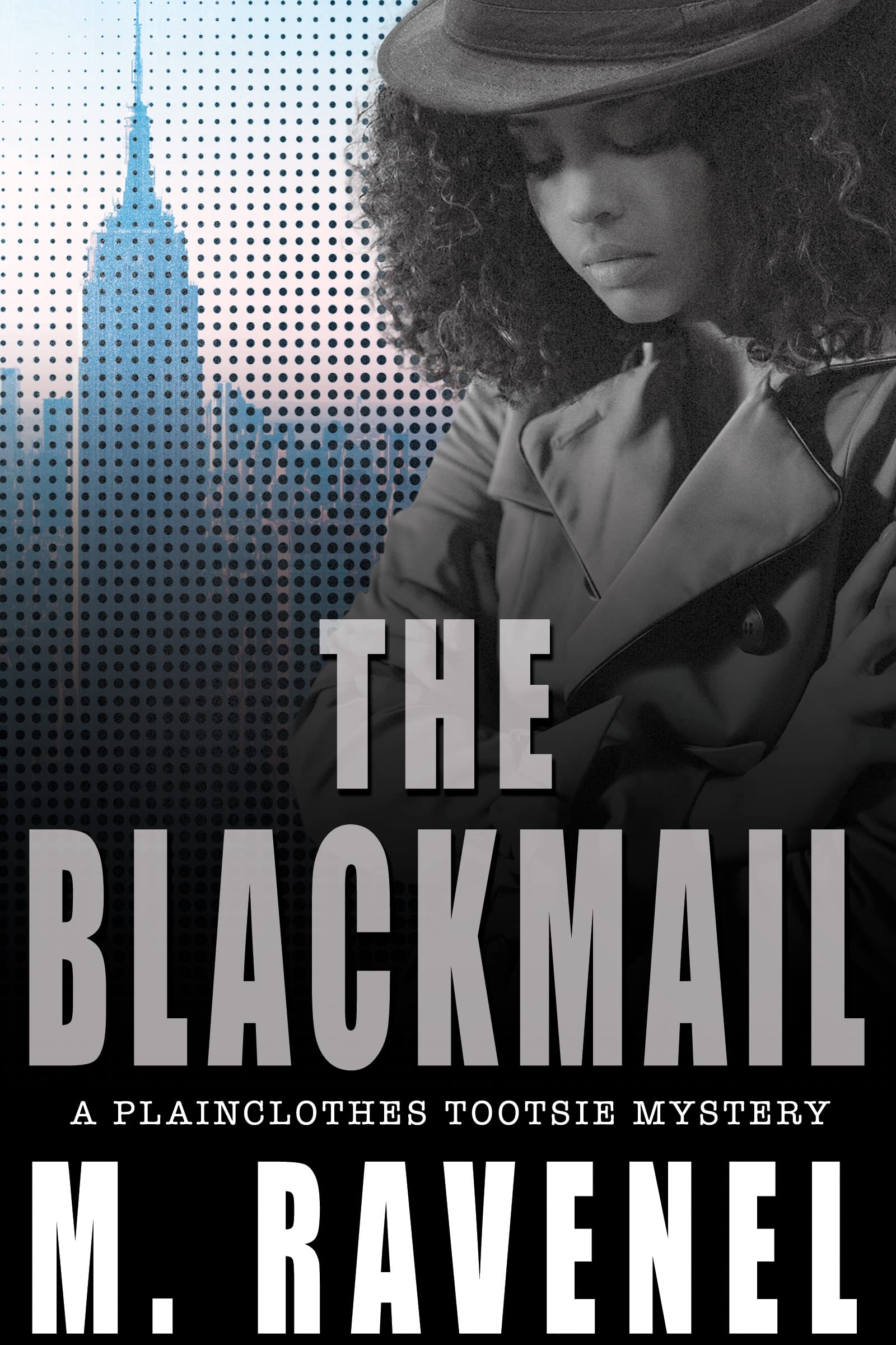 The Blackmail A Plainclothes Tootsie Mystery by M. Ravenel Goodreads