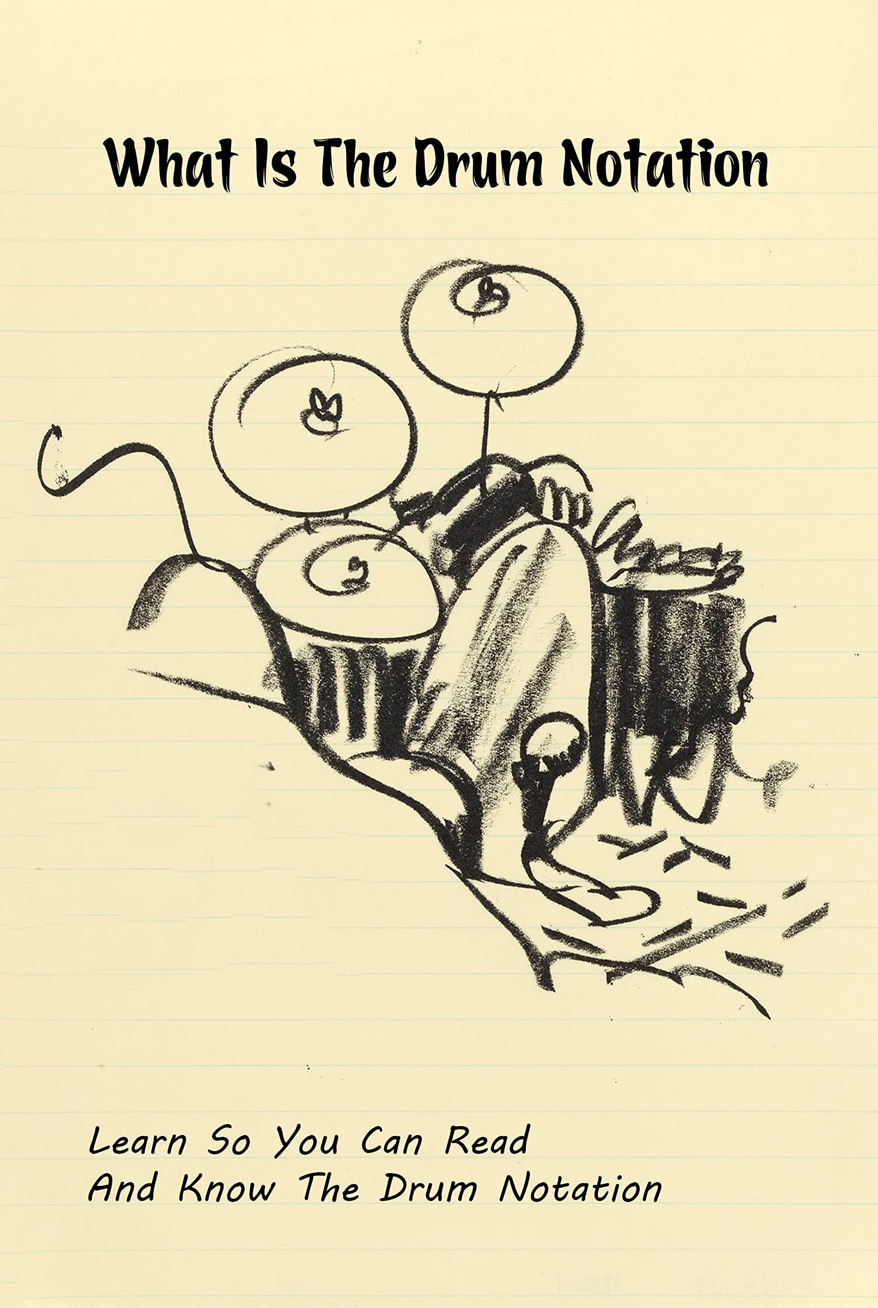 What Is The Drum Notation Learn So You Can Read And Know The Drum