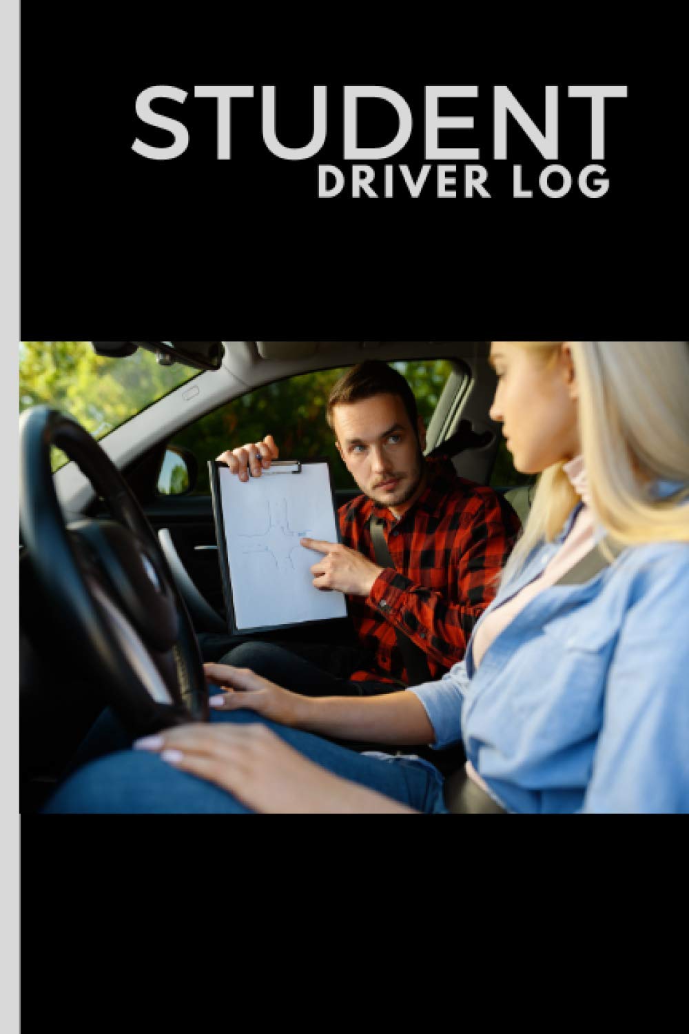 Student Driver Log Book Journal to keep track of your teen’s behind