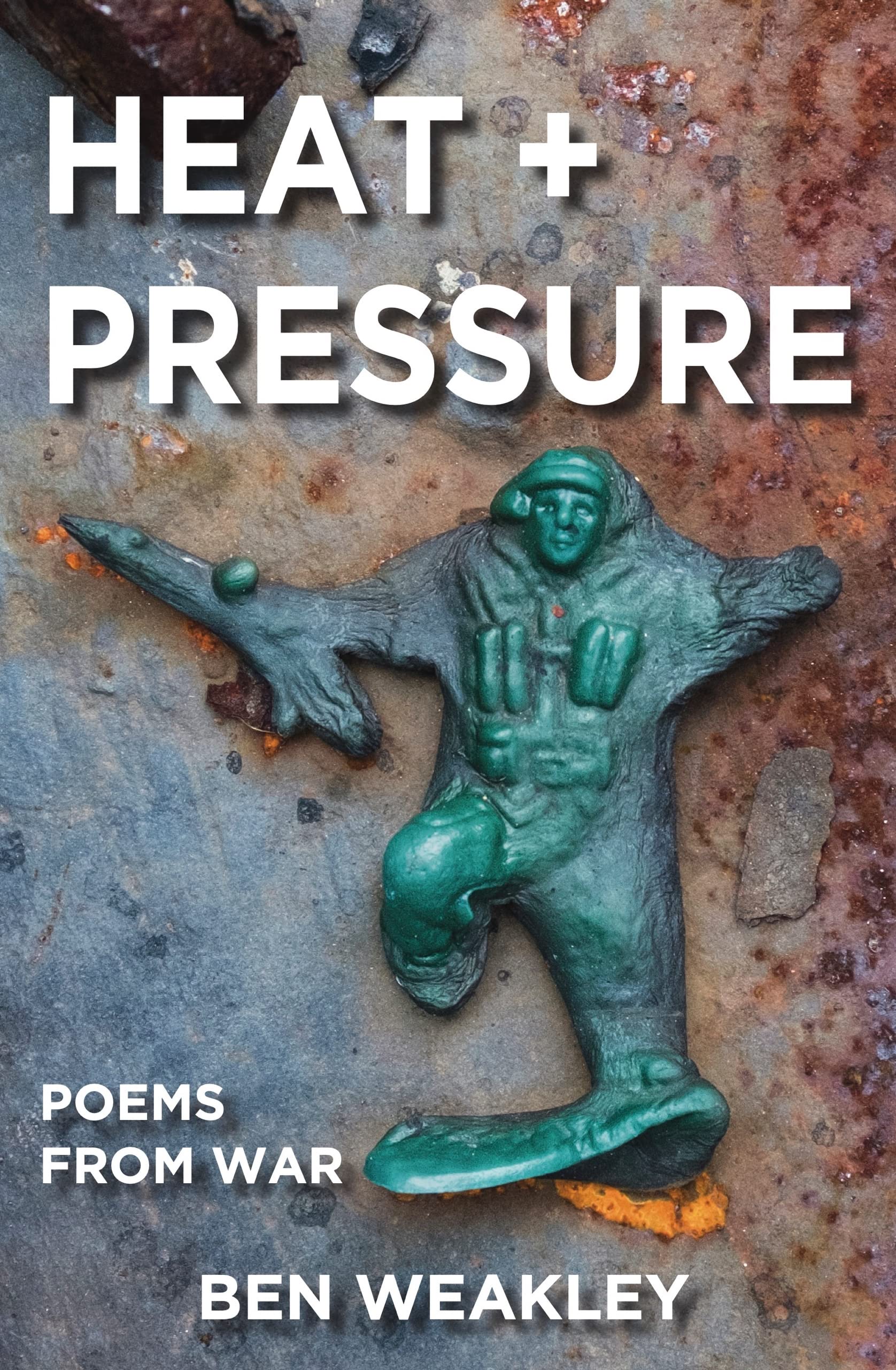 HEAT + PRESSURE: Poems from War