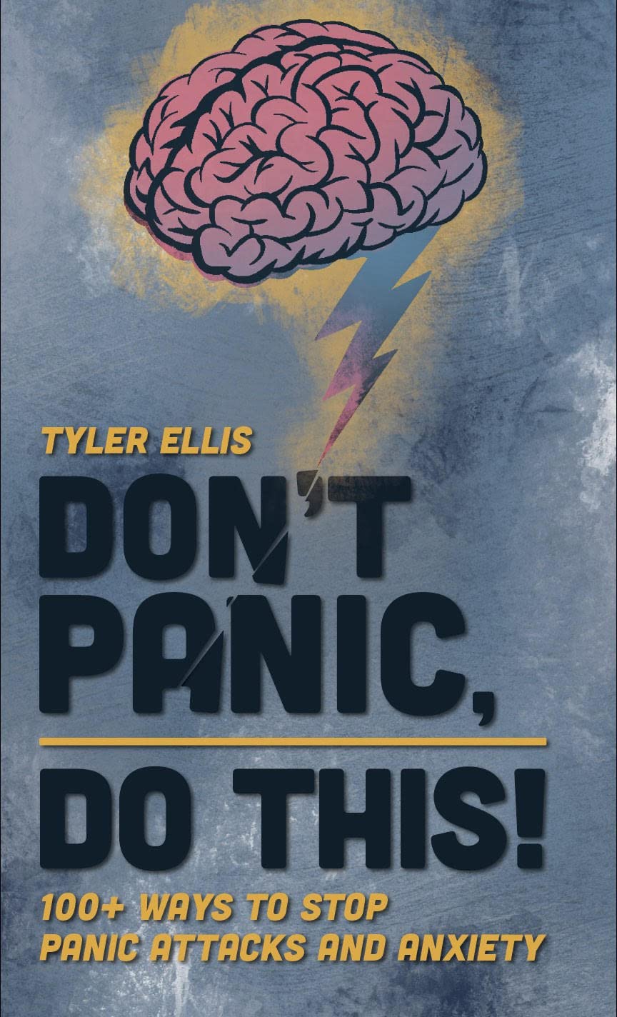 Don't Panic, Do This!: 100+ Ways to Stop Panic Attacks and Anxiety by