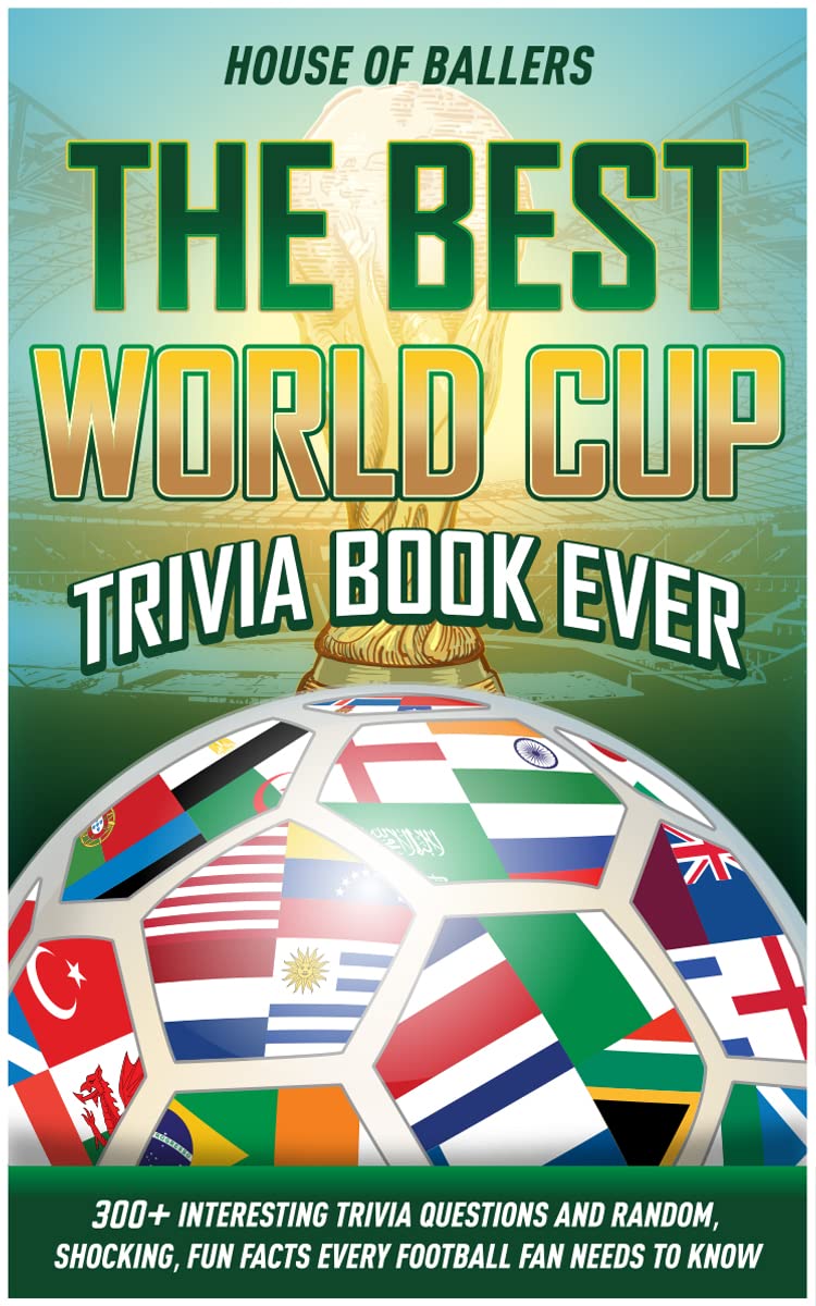 The Best World Cup Trivia Book Ever 300+ Interesting Trivia Questions