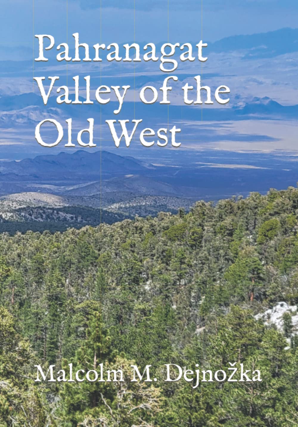 Pahranagat Valley of the Old West by Malcolm M. M Dejnožka Goodreads