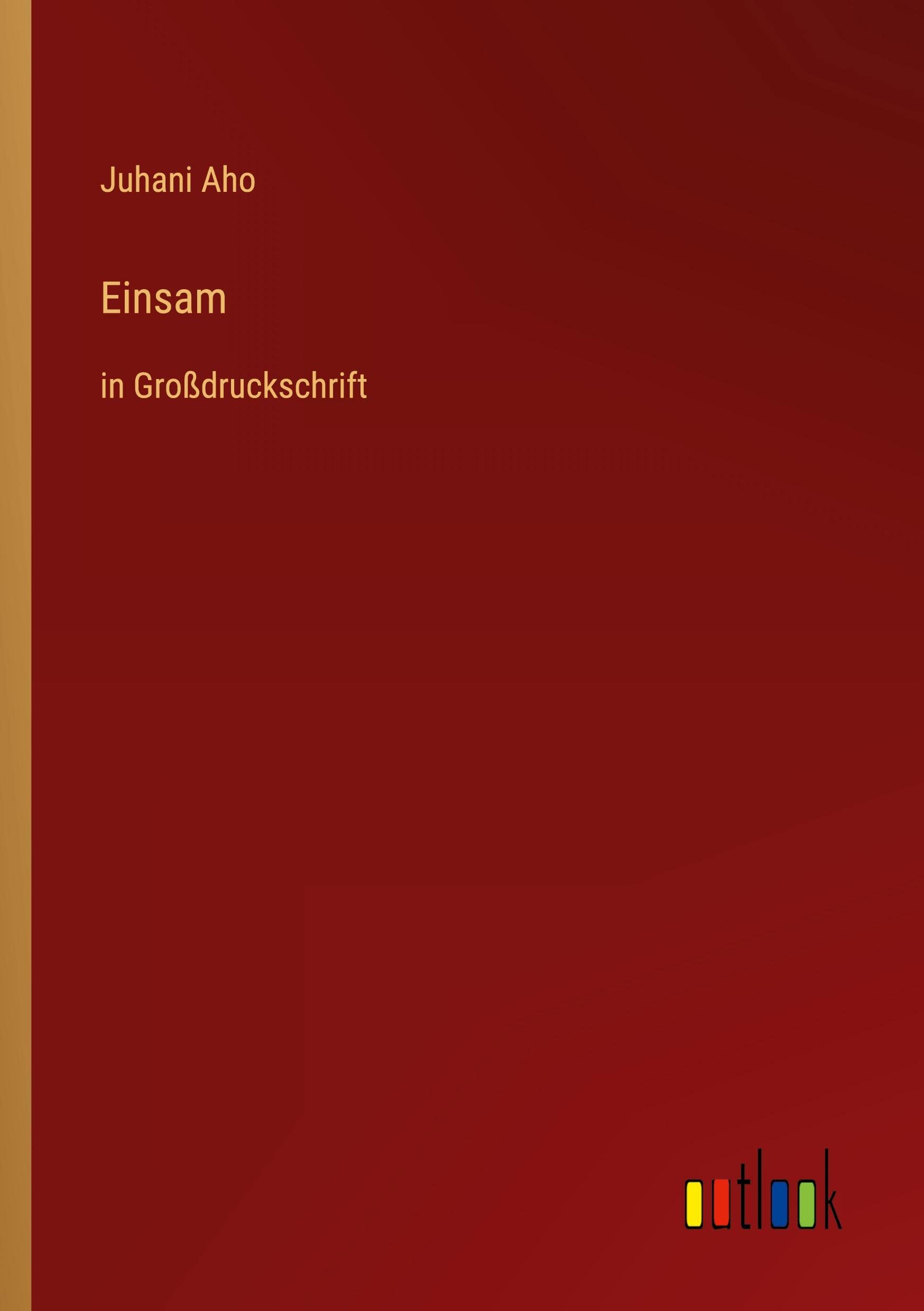 einsam-in-gro-druckschrift-by-juhani-aho-goodreads