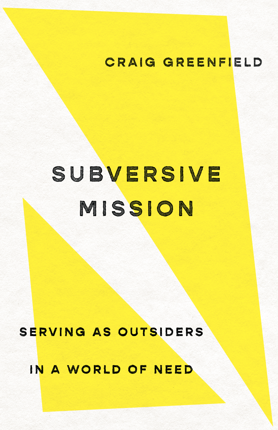 Subversive Mission: Serving as Outsiders in a World of Need