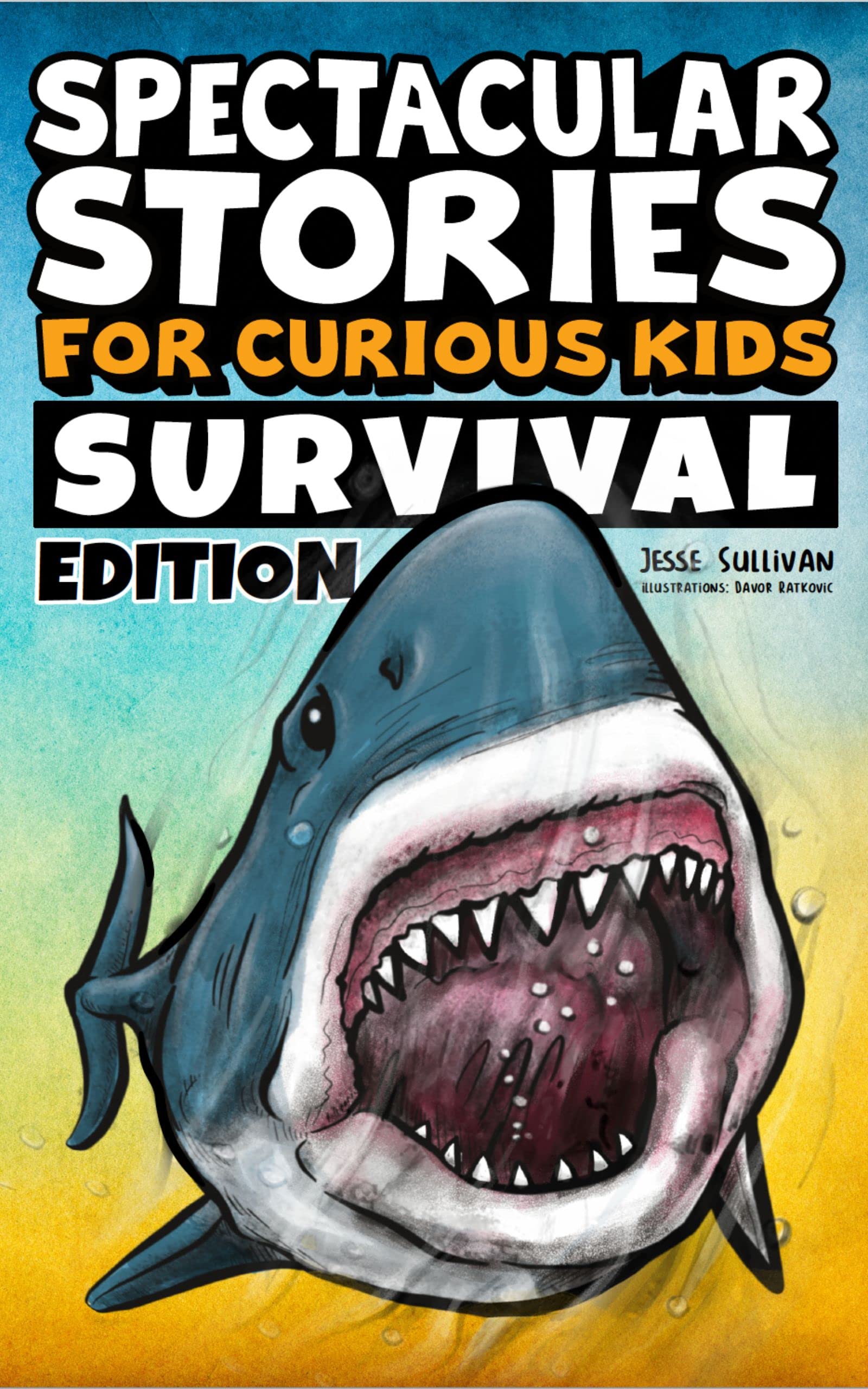 Spectacular Stories for Curious Kids Survival Edition: Epic Tales to Inspire & Amaze Young Readers