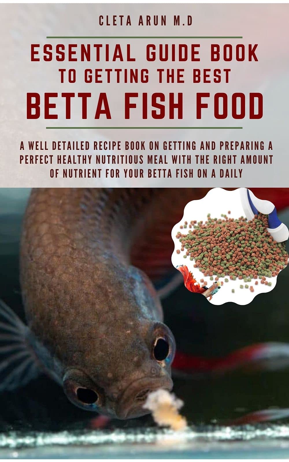 ESSENTIAL GUIDE BOOK TO GETTING THE BEST BETTA FISH FOOD A Well