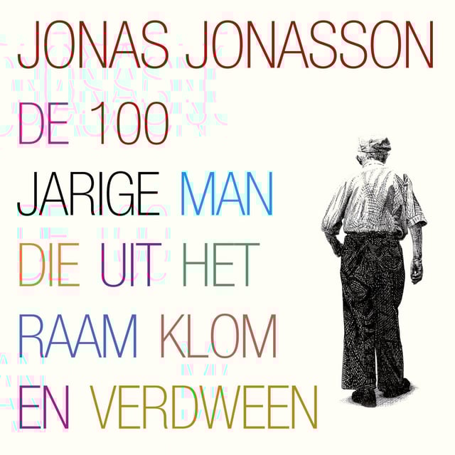 De 100jarige man die uit het raam klom en verdween by Jonas Jonasson