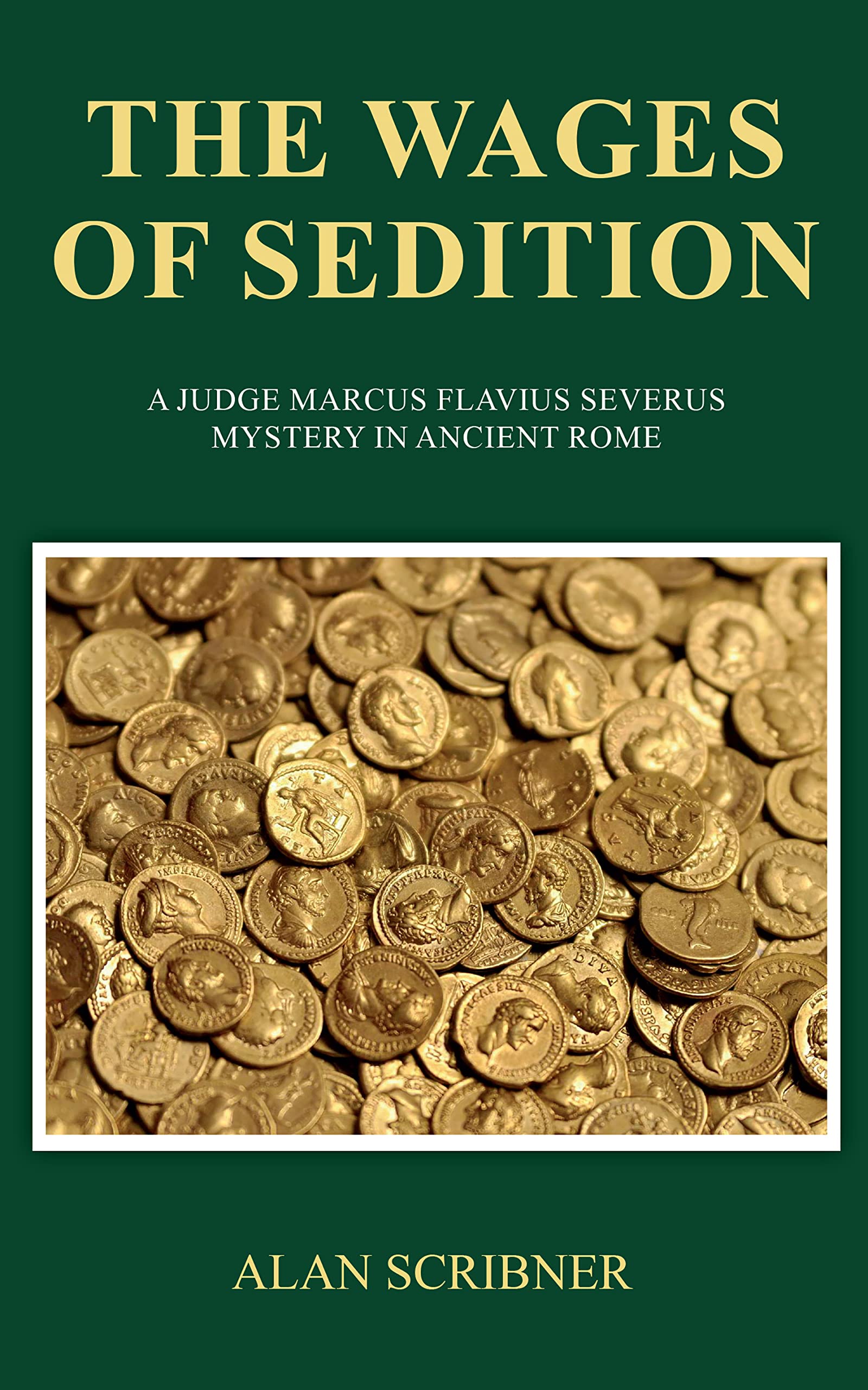 The Wages of Sedition: A Judge Marcus Flavius Severus Mystery in Ancient Rome