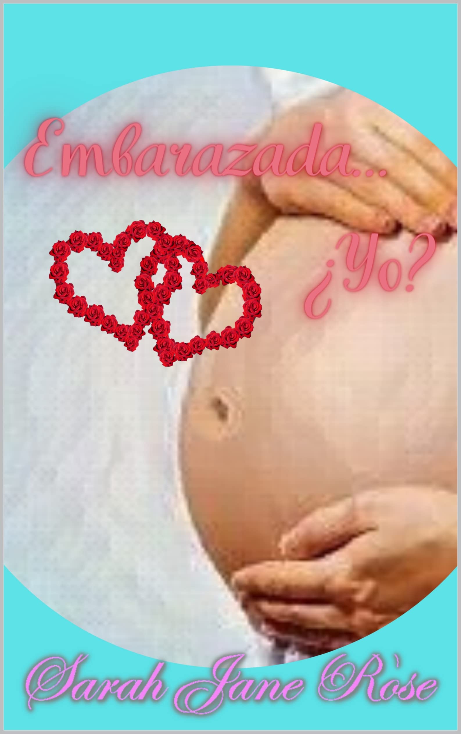Embarazada... ¿Yo?