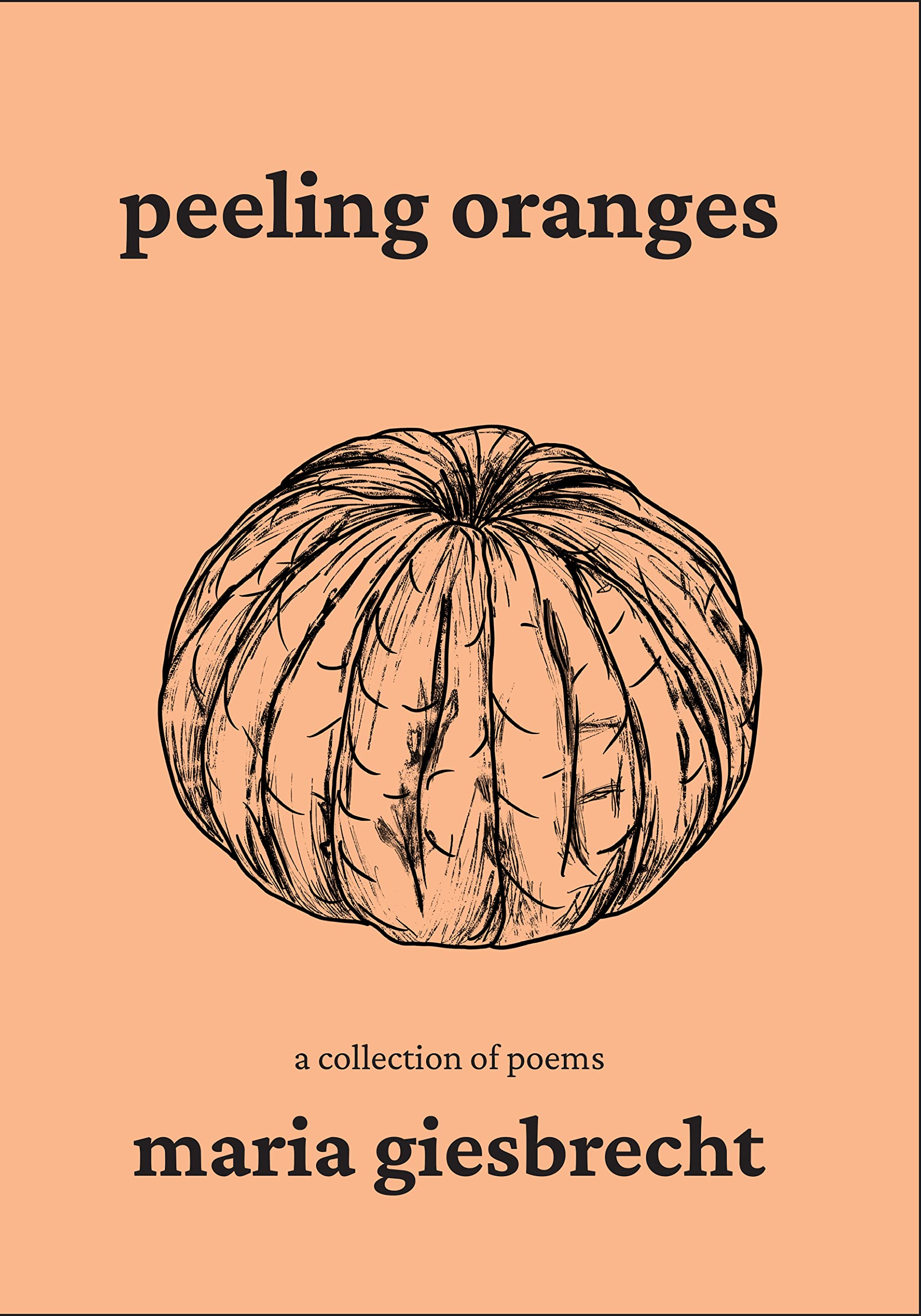Peeling Oranges by Maria Giesbrecht | Goodreads