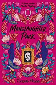 Manslaughter Park (Jane Austen Murder Mystery, #3)